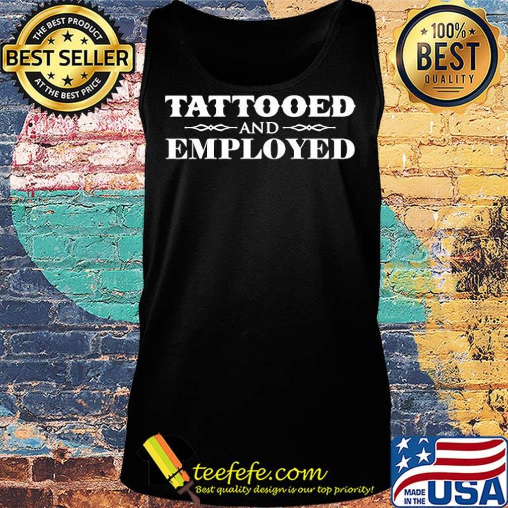 Official Tattooed and employed s Tank top Official Tattooed and employed s Tank top