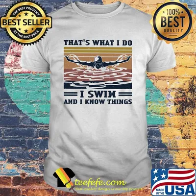 Official that's what I do I swim and I know things vintage retro shirt