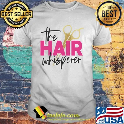 Official The hair whisperer shirt