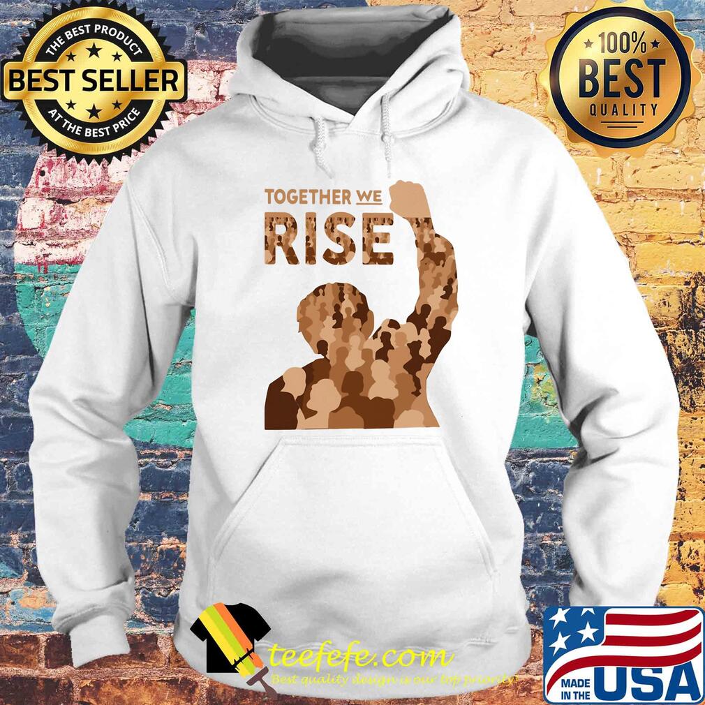 Official Together we rise s Hoodie Official Together we rise s Hoodie