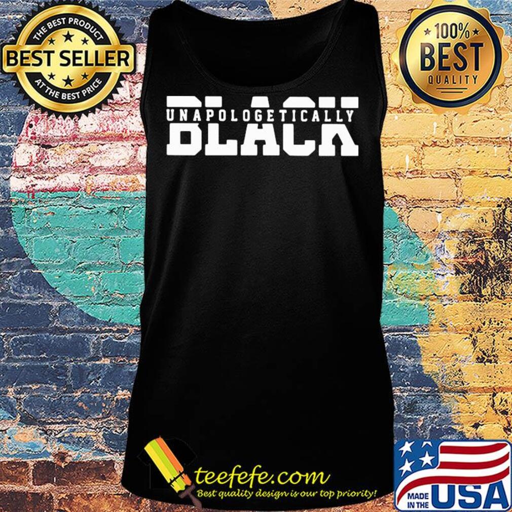 Official unapologetically black 2020 black s Tank top Official unapologetically black 2020 black s Tank top