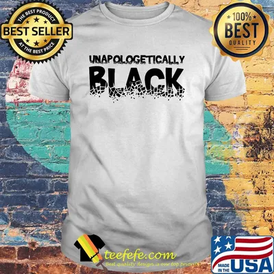 Official Unapologetically black shirt
