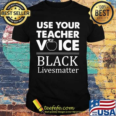 Official Use Your Teacher Voice Black Lives Matter Shirt