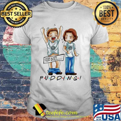 Oh my pudding supernatural shirt