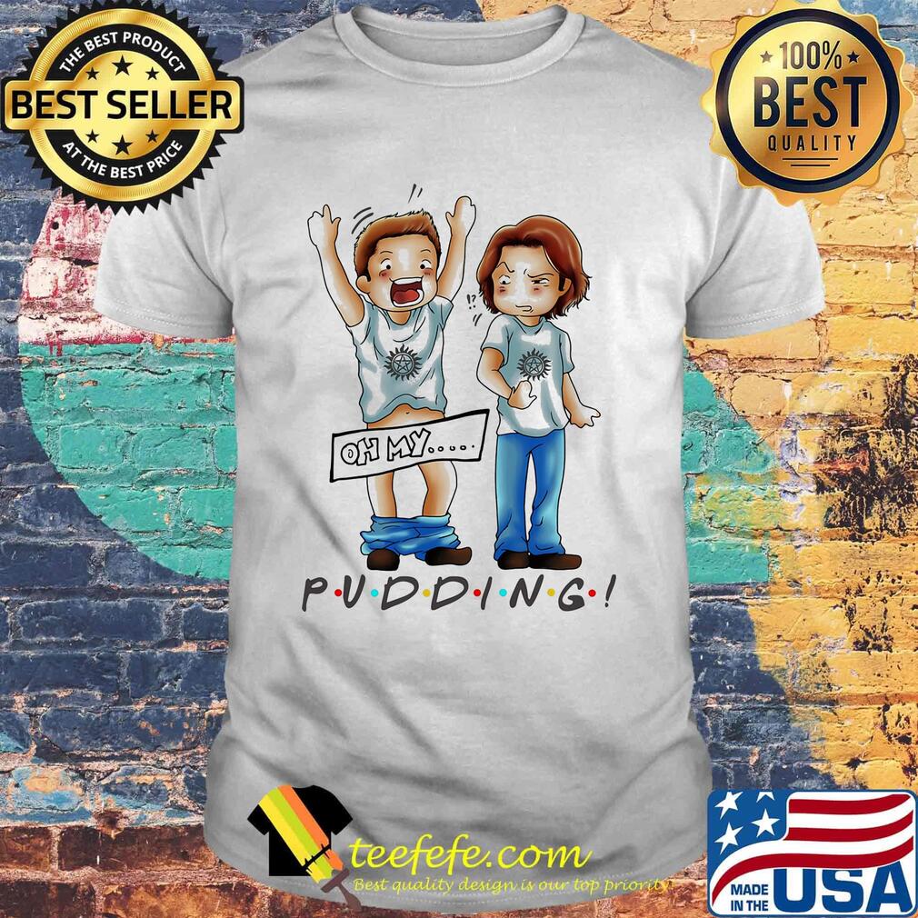 Oh my pudding supernatural shirt