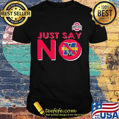 Ohio state buckeyes just say no michigan wolverines shirt