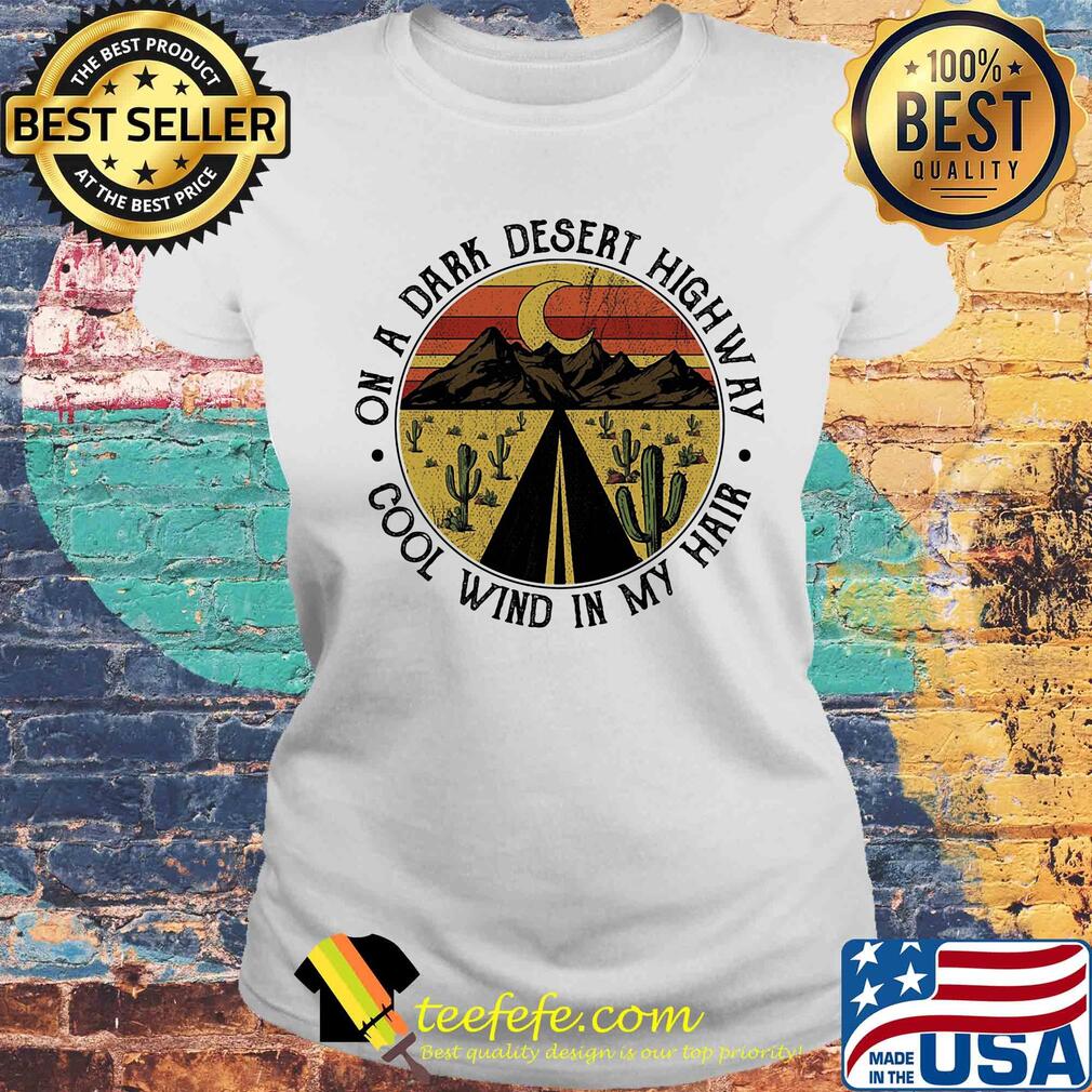On a dark desert highway cool wind in my hair vintage retro s Laides tee On a dark desert highway cool wind in my hair vintage retro s Laides tee