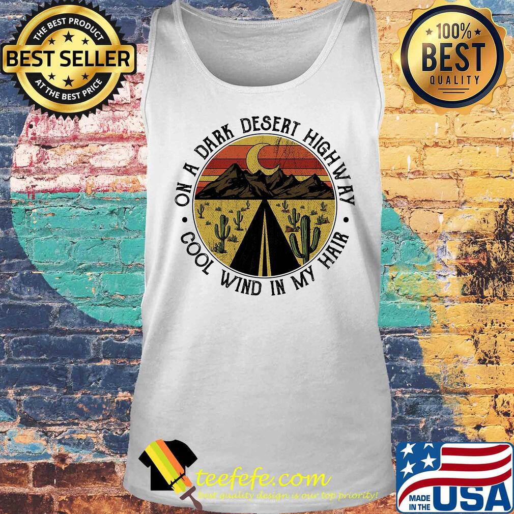 On a dark desert highway cool wind in my hair vintage retro s Tank top On a dark desert highway cool wind in my hair vintage retro s Tank top