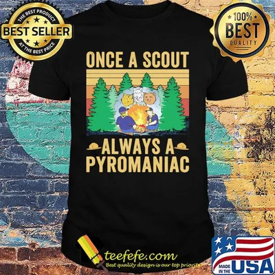 Once A Scout Always A Pyromaniac Fire Vintage Retro Shirt