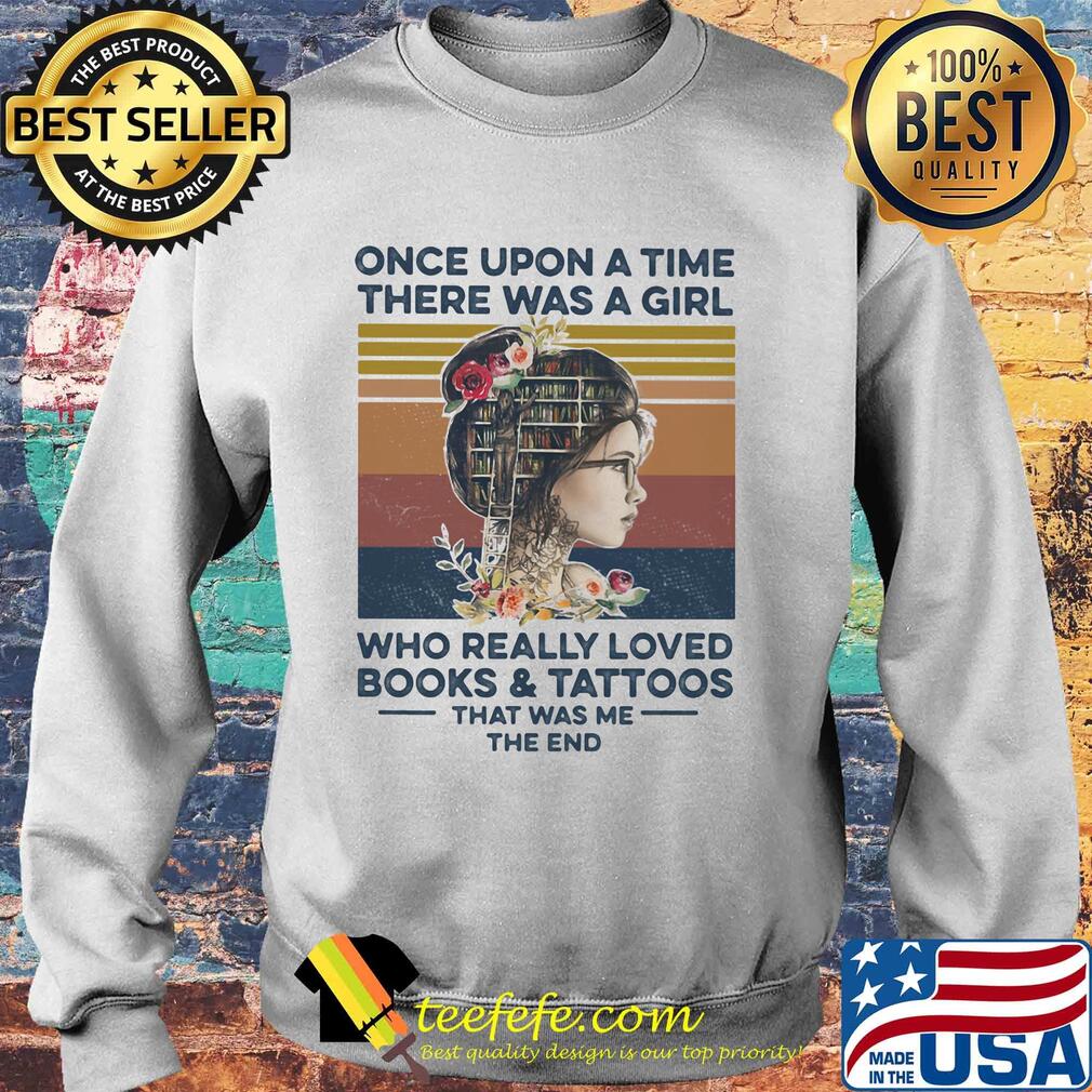 Once upon a time there was a girl who really loved books and had tattoos it was me the end flowers vintage retro s Sweater Once upon a time there was a girl who really loved books and had tattoos it was me the end flowers vintage retro s Sweater