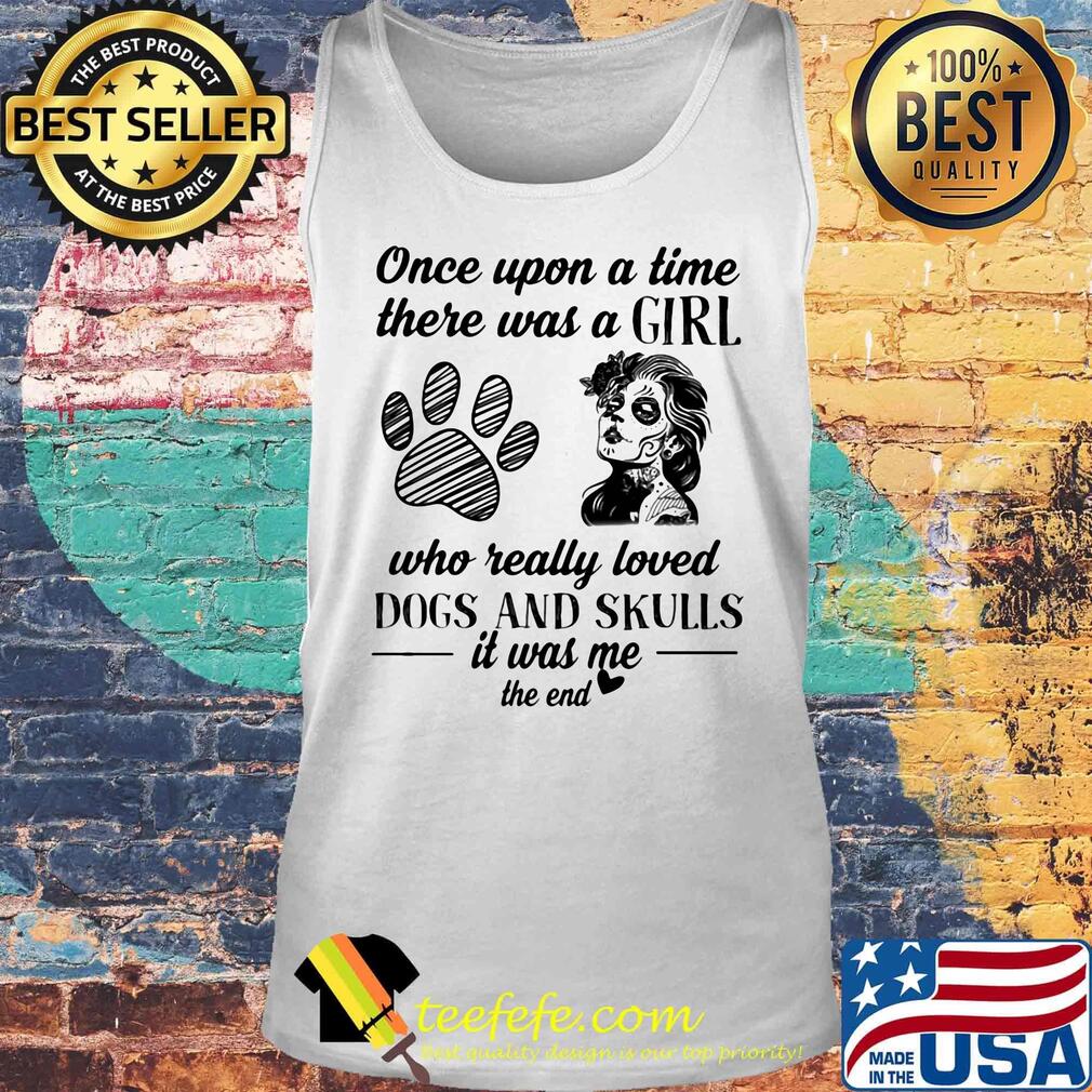 Once upon a time there was a girl who really loved dogs and skulls s Tank top Once upon a time there was a girl who really loved dogs and skulls s Tank top