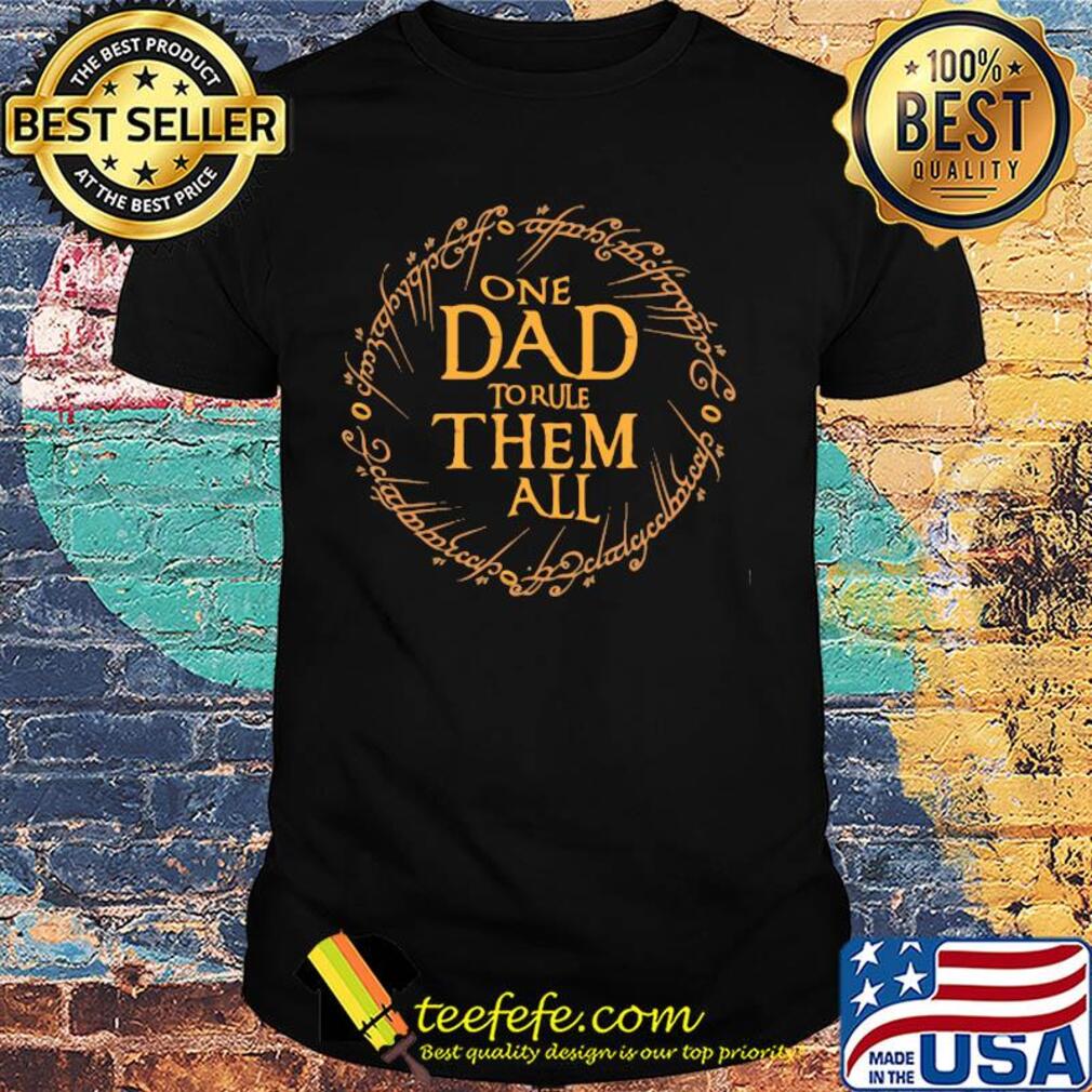 One dad to rule them all happy father's day shirt