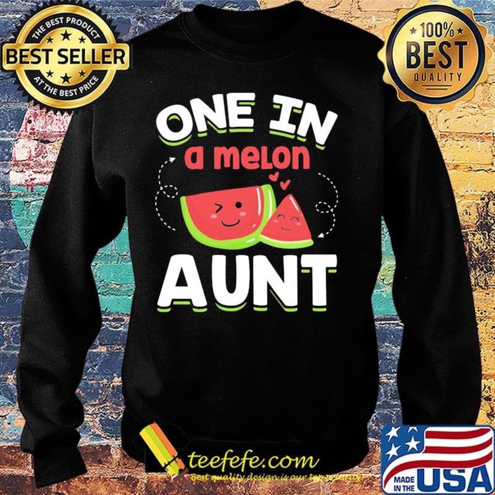 One In A Melon Aunt Shirt Sweater One In A Melon Aunt Shirt Sweater