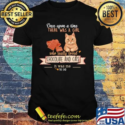 One Upon A Time There Was A Girl Who Really Loved Chocolate And Cats Shirt