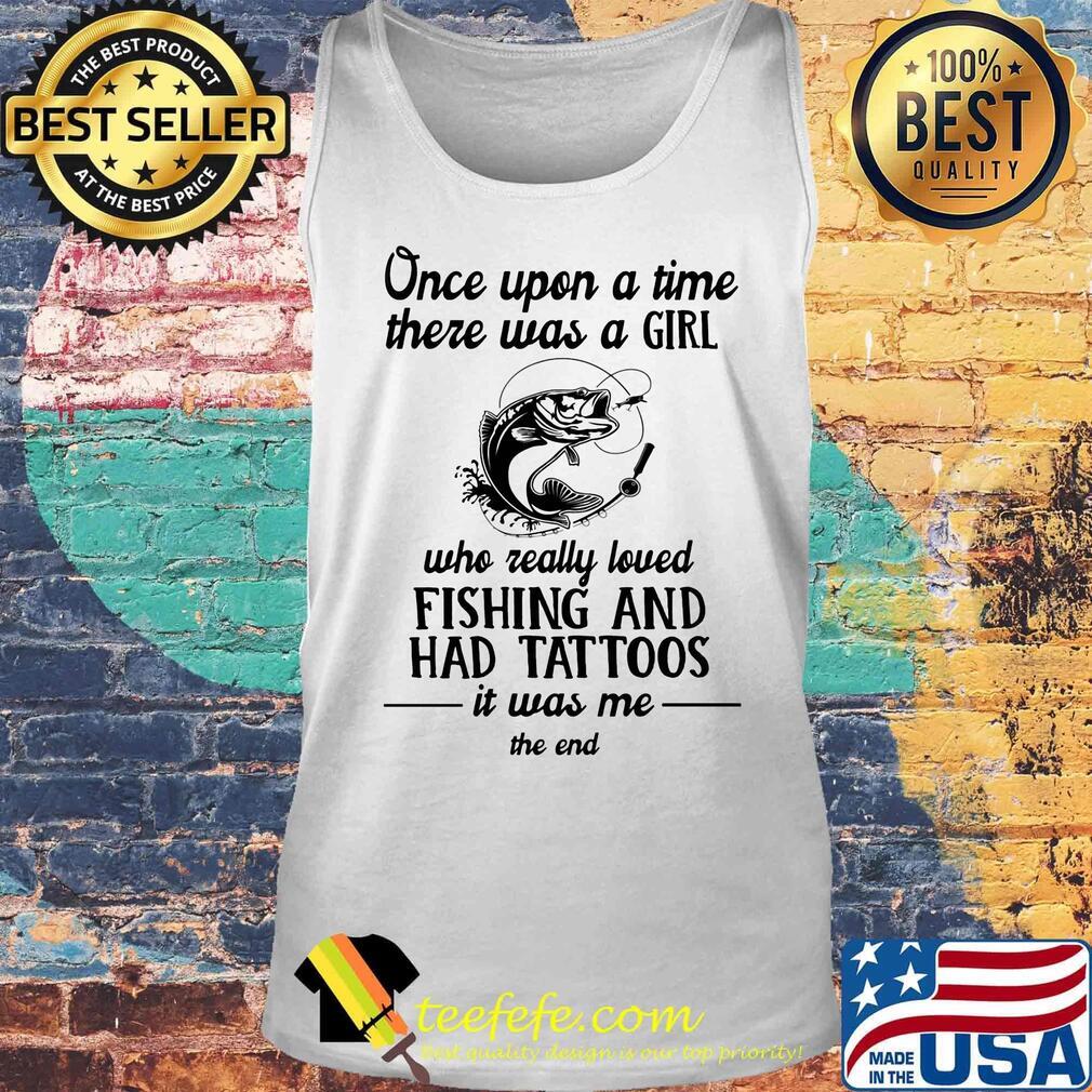 One upon a time there was a girl who really loved fishing and had tattoos s Tank top One upon a time there was a girl who really loved fishing and had tattoos s Tank top