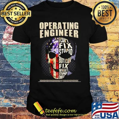 Operating Engineer I Can't Fix Stupid But I Can Fix What Stupid Does Skullcap American Flag Independence Day Shirt
