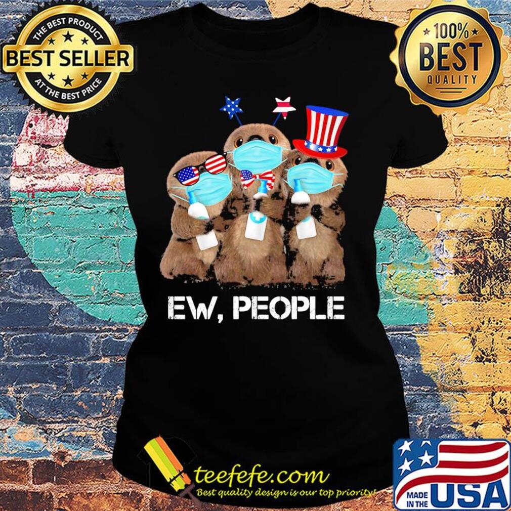 Otter mask hug soap ew people american flag independence day s Ladies tee Otter mask hug soap ew people american flag independence day s Ladies tee