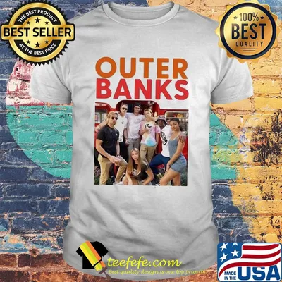 Outer banks cast looking ridiculously hot and cool together shirt