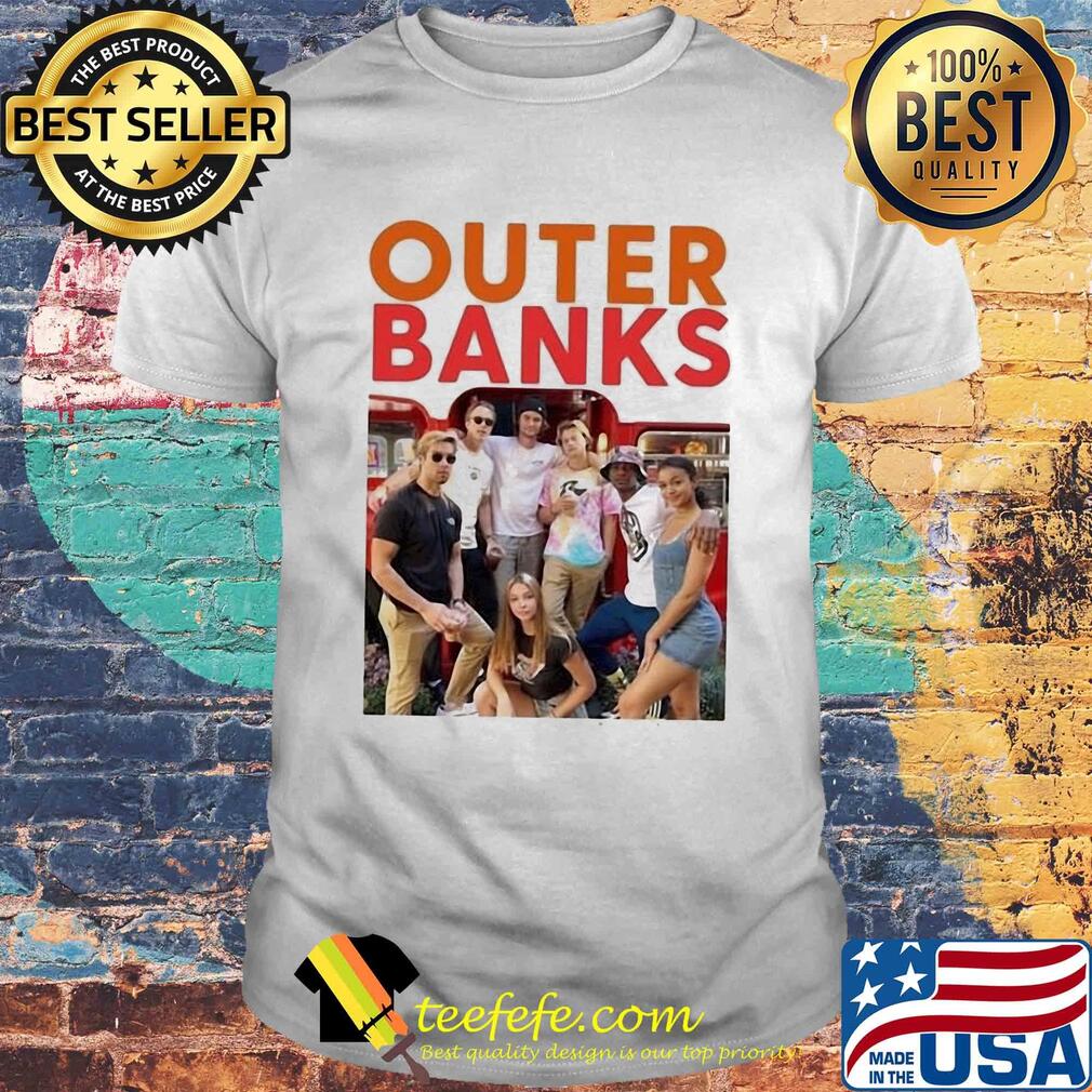 Outer banks cast looking ridiculously hot and cool together shirt