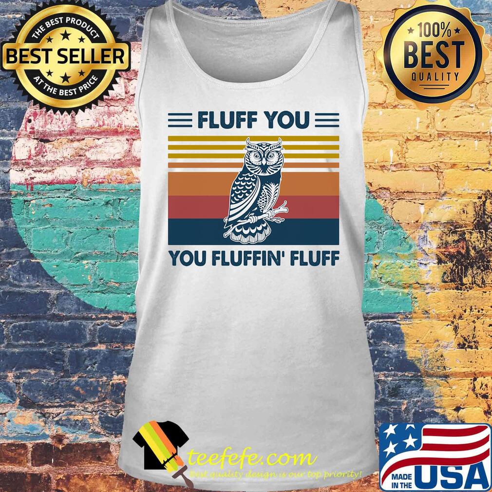 Owl fluff you fluffin fluff vintage retro s Tank top Owl fluff you fluffin fluff vintage retro s Tank top