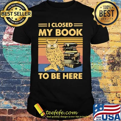 Owl i closed my book to be here vintage retro shirt