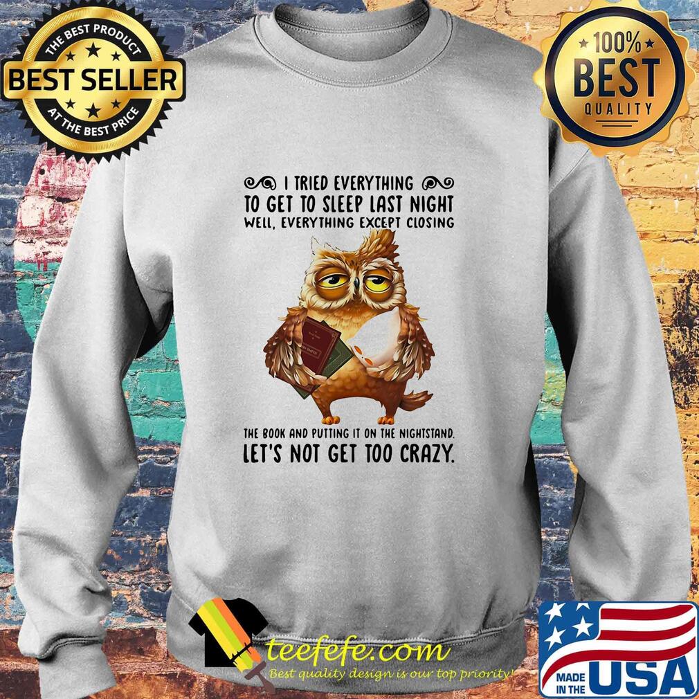Owl i tried everything to get to sleep last night well everything except closing the book and putting it on the nightstand s Sweater Owl i tried everything to get to sleep last night well everything except closing the book and putting it on the nightstand s Sweater