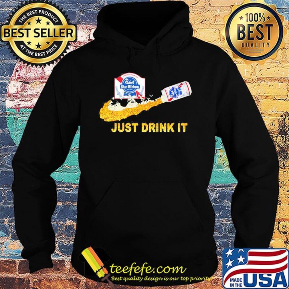 Pabst blue ribbon beer nike just drink it s Hoodie Pabst blue ribbon beer nike just drink it s Hoodie