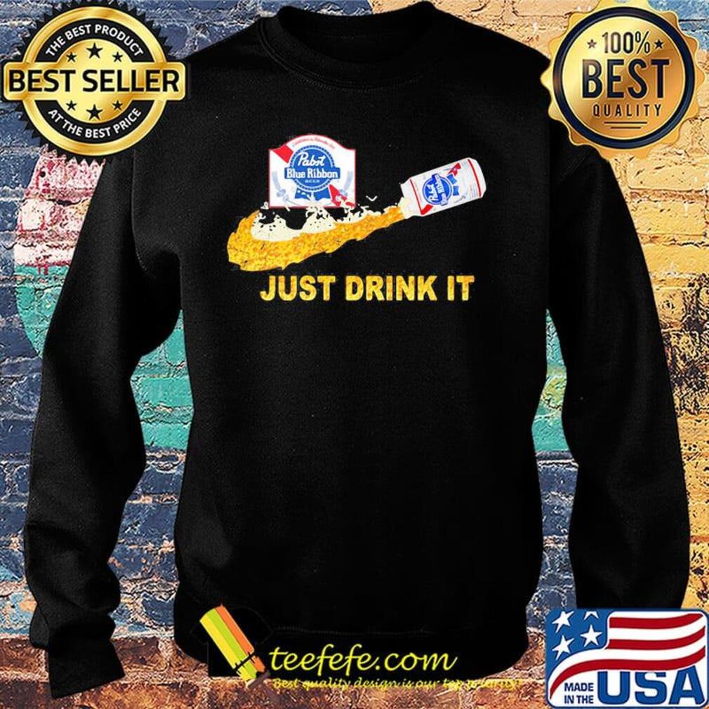 Pabst blue ribbon beer nike just drink it s Sweater Pabst blue ribbon beer nike just drink it s Sweater