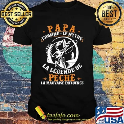 Papa l'homme le mythe la legende de peche la mauvaise influence shirt