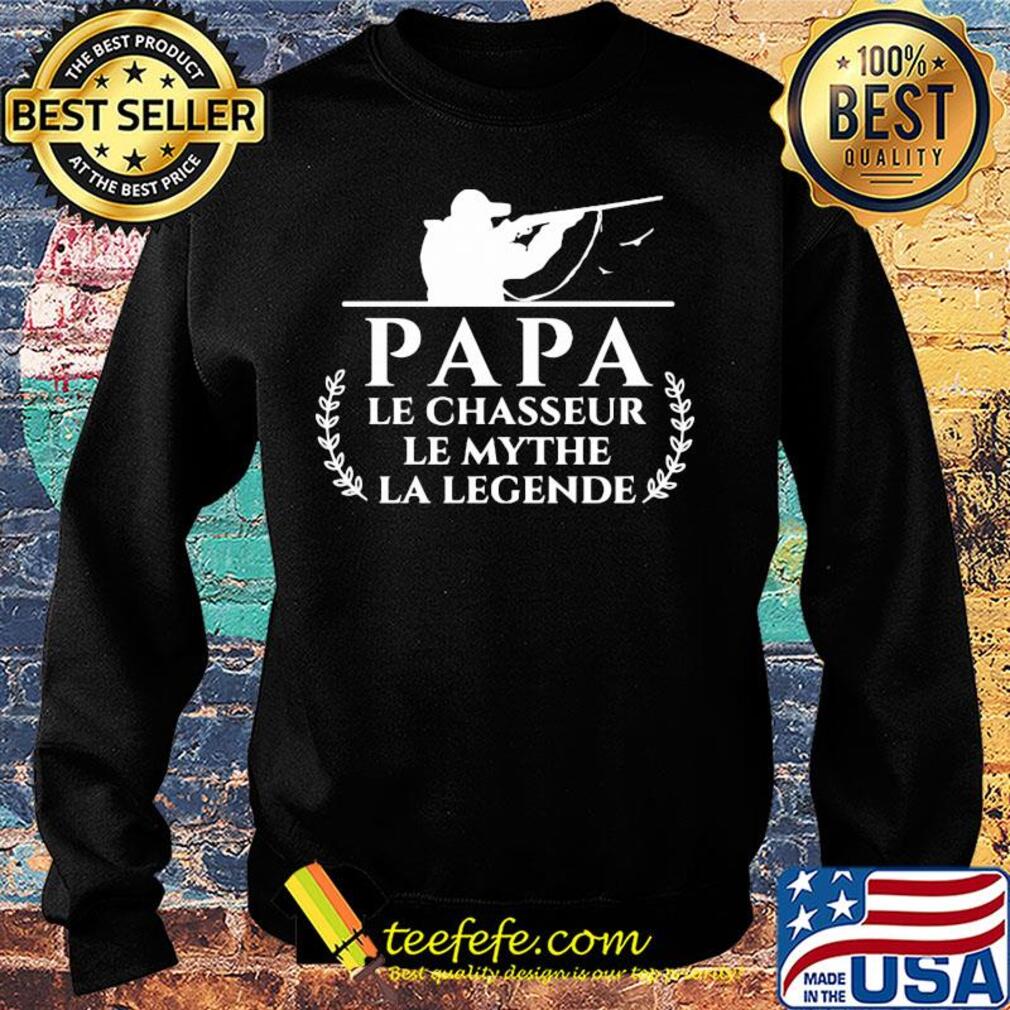 Papa le chasseur le mythe la legende hunting s Sweater Papa le chasseur le mythe la legende hunting s Sweater