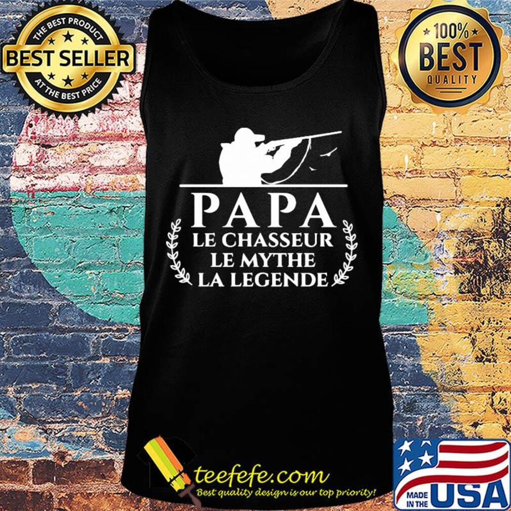 Papa le chasseur le mythe la legende hunting s Tank top Papa le chasseur le mythe la legende hunting s Tank top