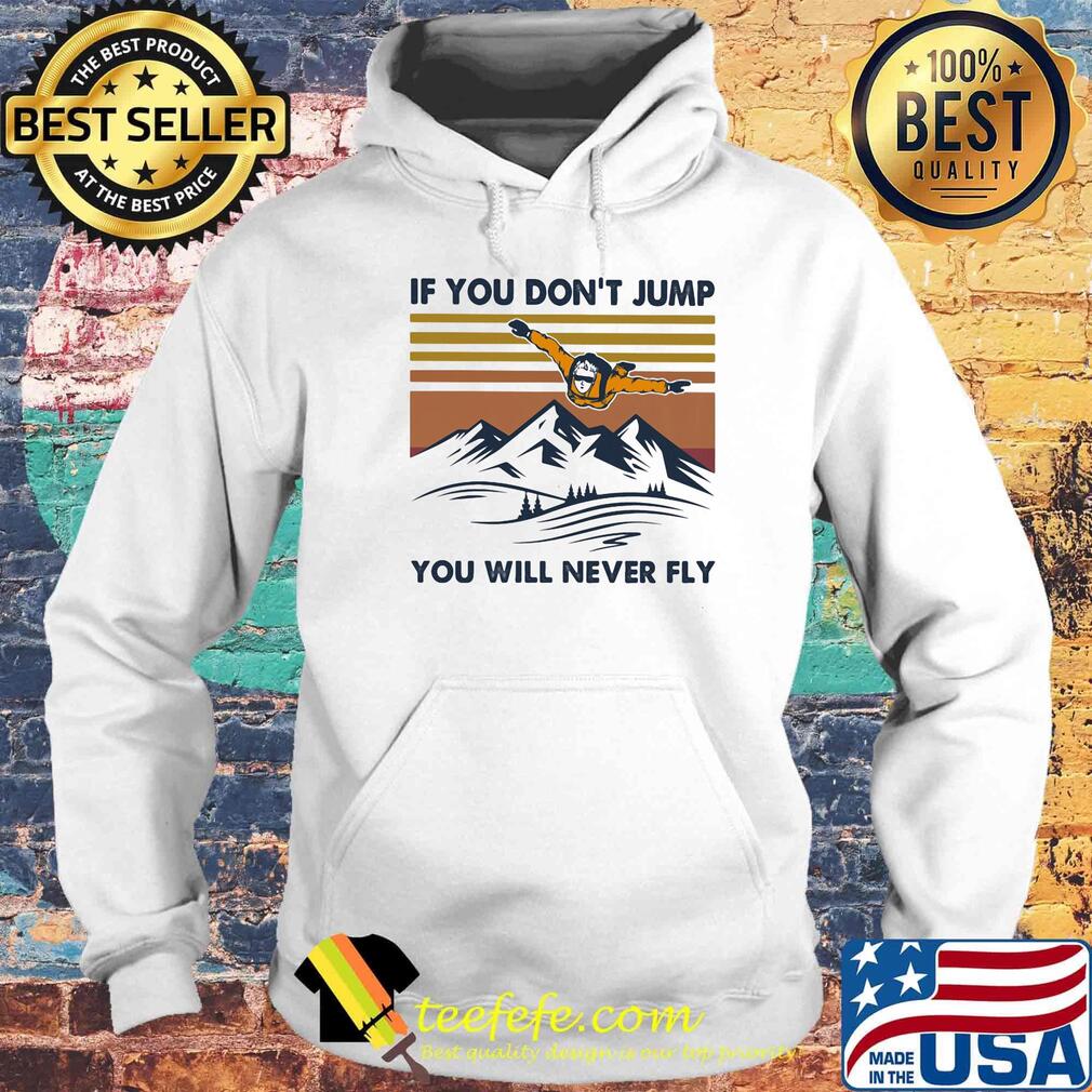 Parachute if you don't jump you will never fly vintage retro s Hoodie Parachute if you don't jump you will never fly vintage retro s Hoodie