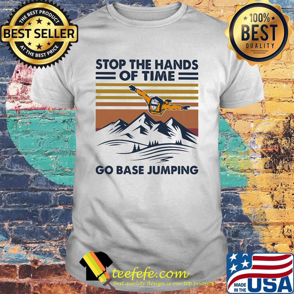 Parachute stop the hands of time go base jumping vintage retro shirt Parachute stop the hands of time go base jumping vintage retro shirt