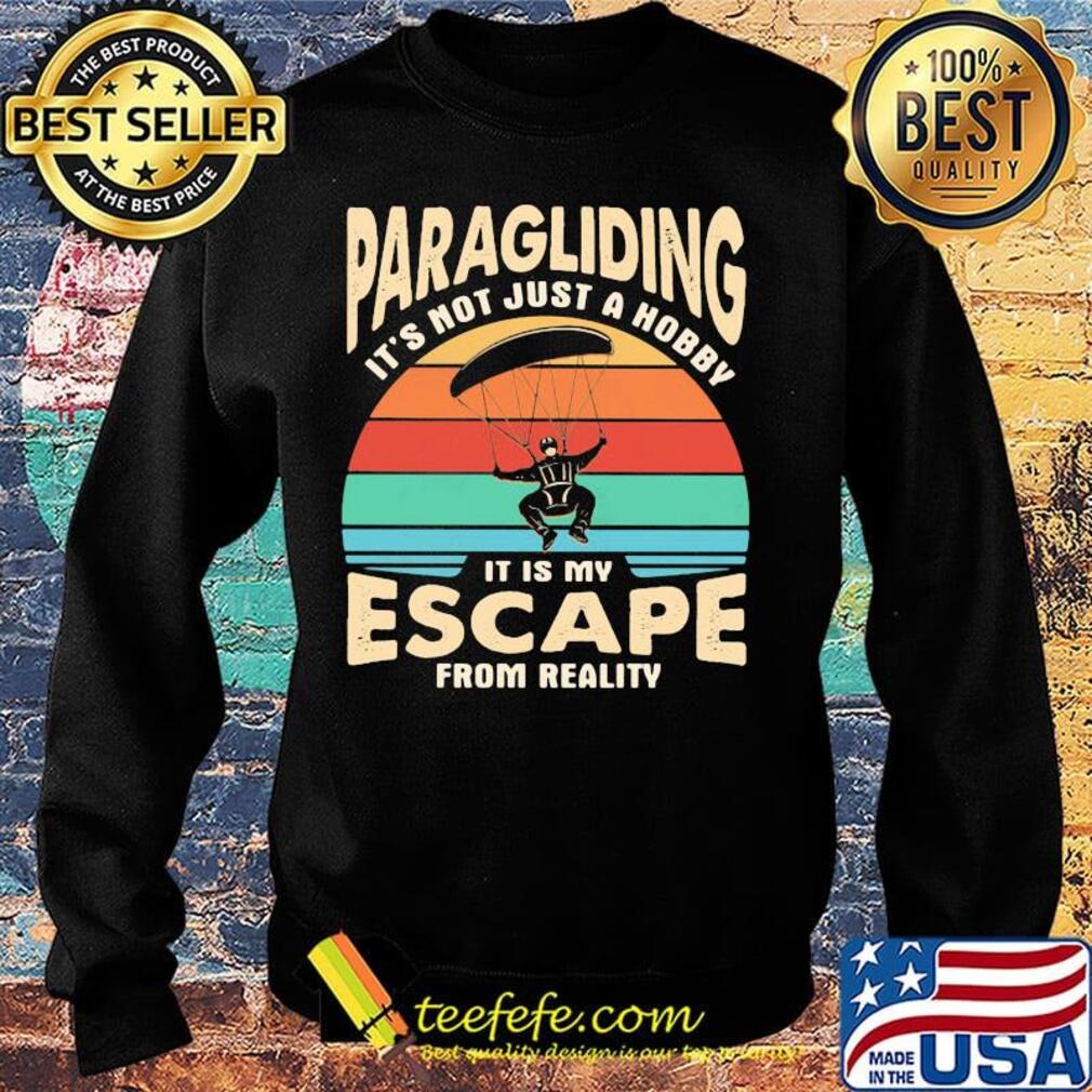 Paragliding it's not just a hobby it is my escape from reality vintage retro s Sweater Paragliding it's not just a hobby it is my escape from reality vintage retro s Sweater
