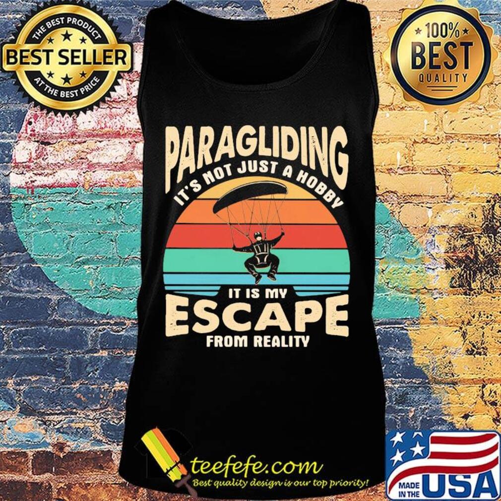 Paragliding it's not just a hobby it is my escape from reality vintage retro s Tank top Paragliding it's not just a hobby it is my escape from reality vintage retro s Tank top