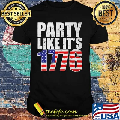 Party like it's 1776 american flag independence day shirt