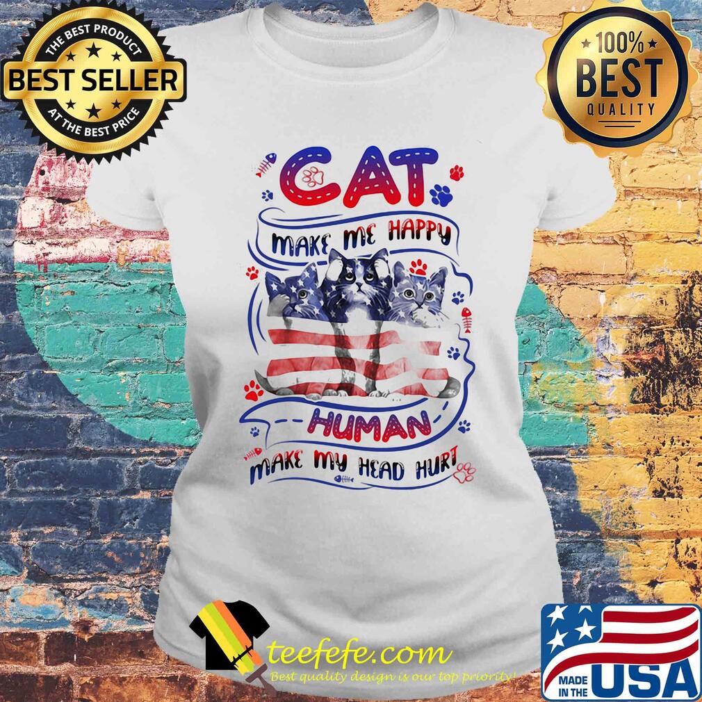 Paw cat make me happy human make my head hurt american flag independence day s Laides tee Paw cat make me happy human make my head hurt american flag independence day s Laides tee