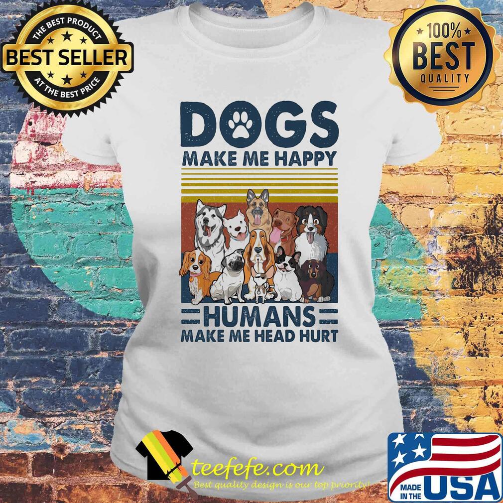 Paw dogs make me happy humans make me head hurt version 2 vintage retro s Laides tee Paw dogs make me happy humans make me head hurt version 2 vintage retro s Laides tee