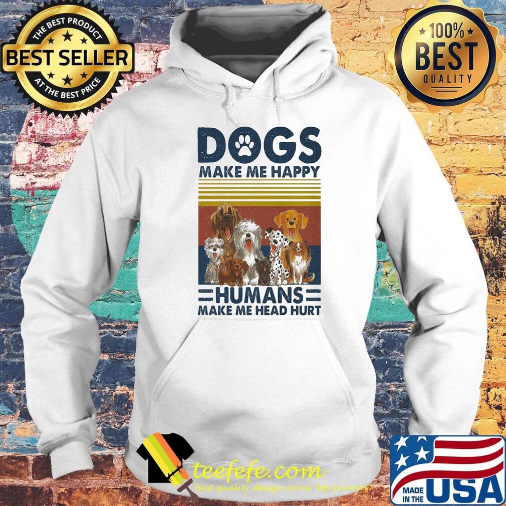 Paw dogs make me happy humans make me head hurt vintage retro s Hoodie Paw dogs make me happy humans make me head hurt vintage retro s Hoodie