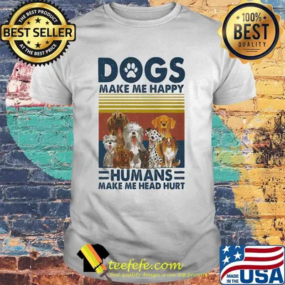 Paw dogs make me happy humans make me head hurt vintage retro shirt