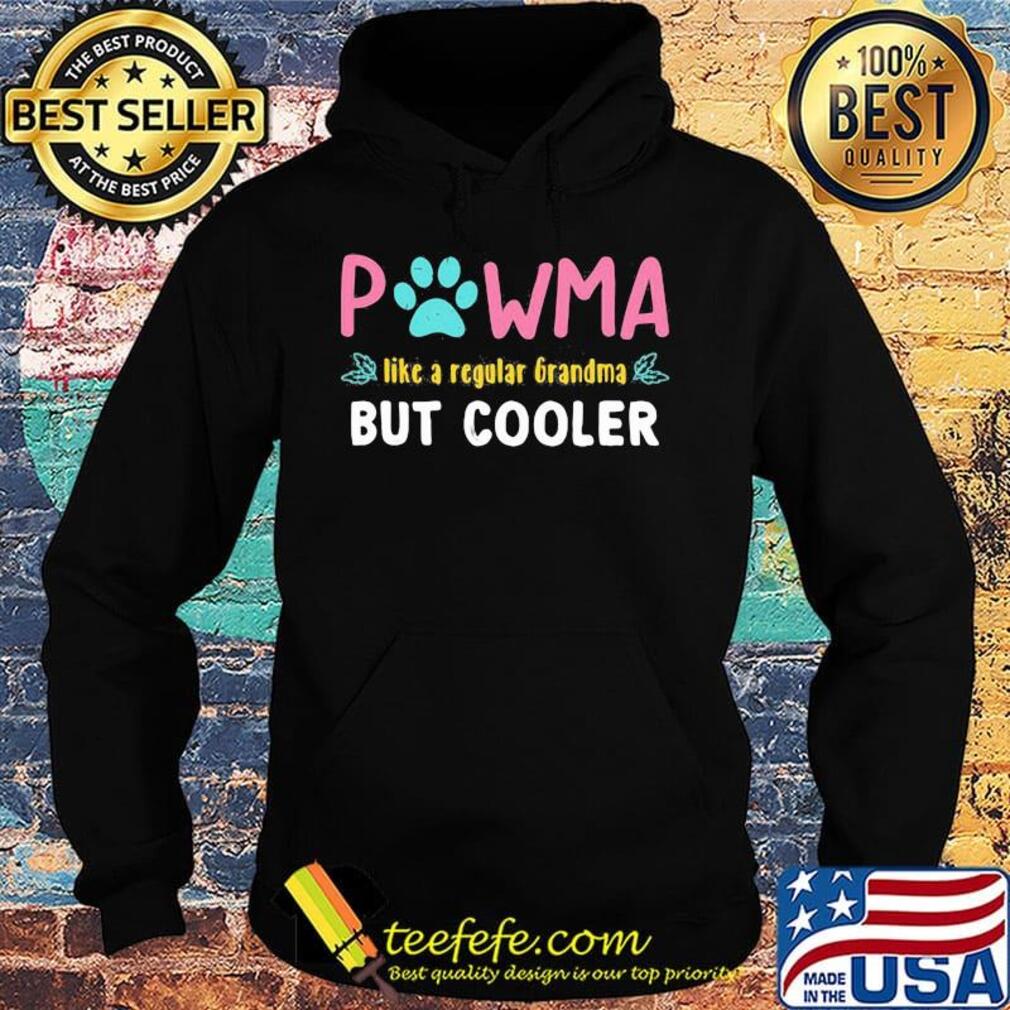 Pawma Like A Regular Grandma But Cooler Shirt Hoodie Pawma Like A Regular Grandma But Cooler Shirt Hoodie