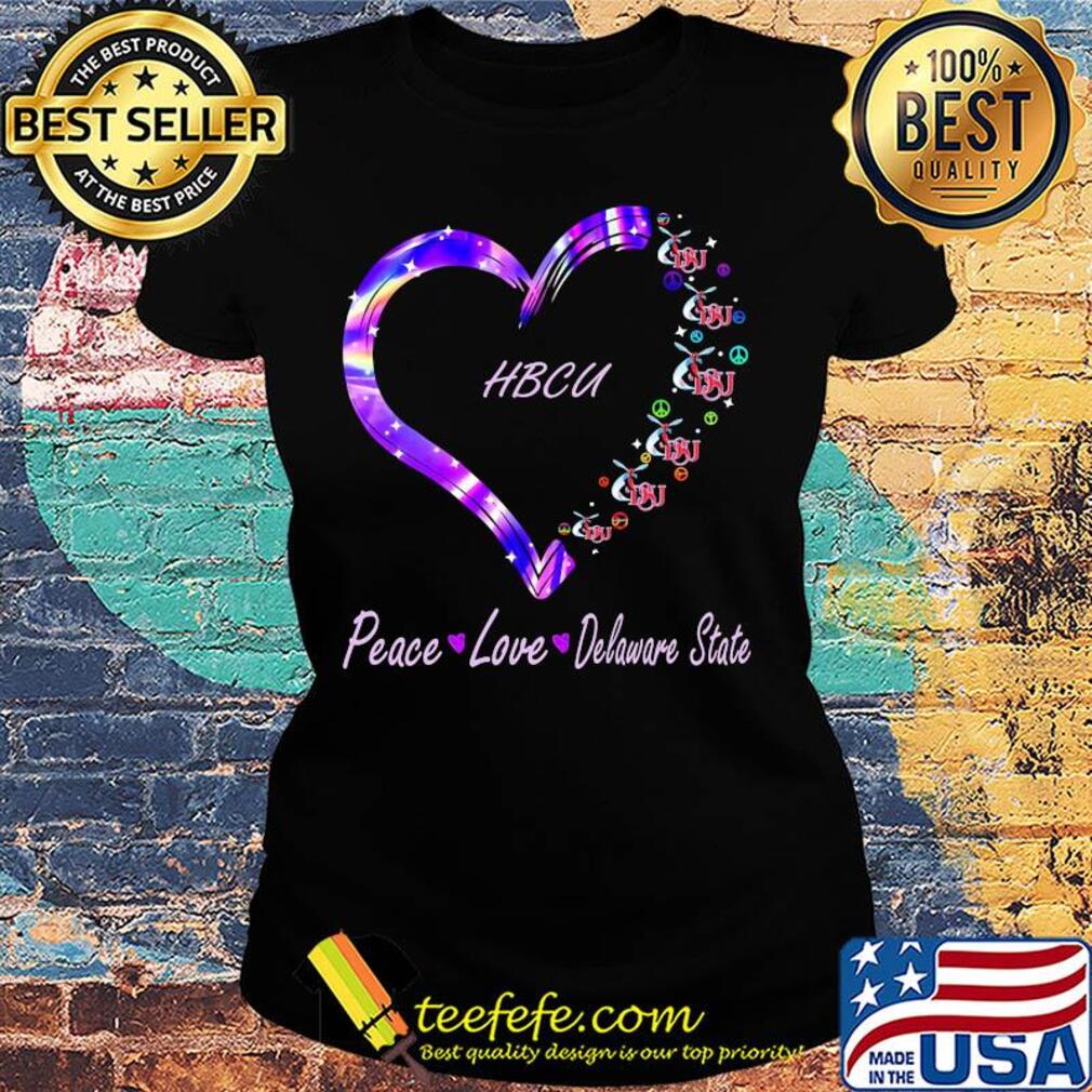 Peace love delaware state university hbcu heart s Ladies tee Peace love delaware state university hbcu heart s Ladies tee