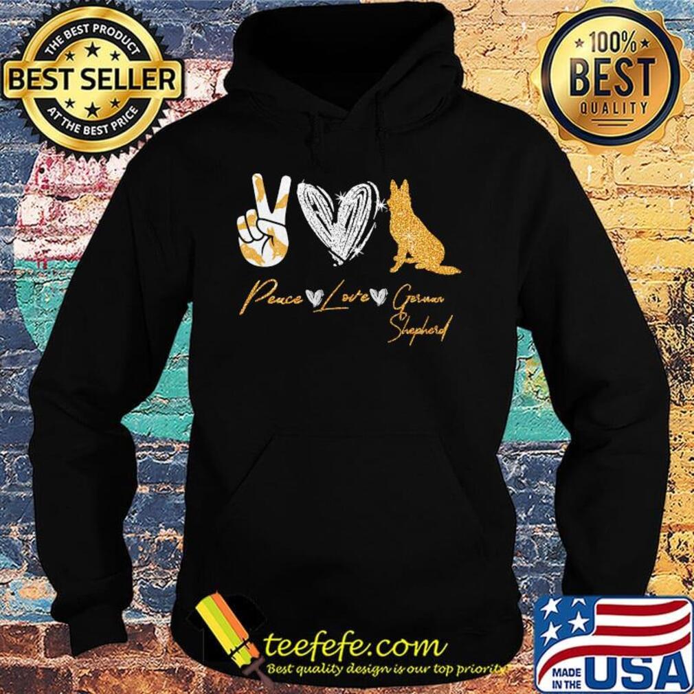 Peace Love German Shepherd Shirt Hoodie Peace Love German Shepherd Shirt Hoodie