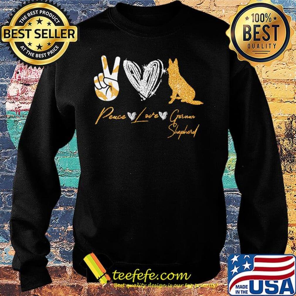 Peace Love German Shepherd Shirt Sweater Peace Love German Shepherd Shirt Sweater