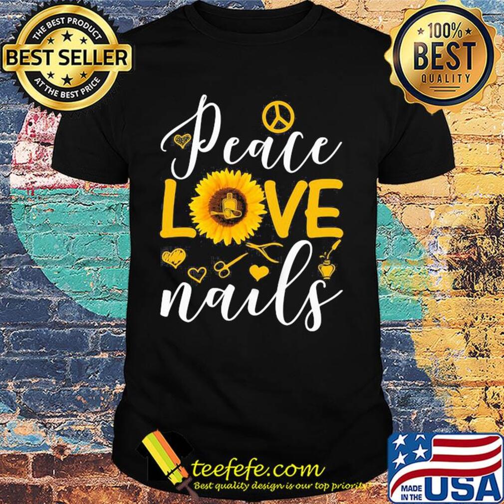 Peace love nails sunflower hearts shirt