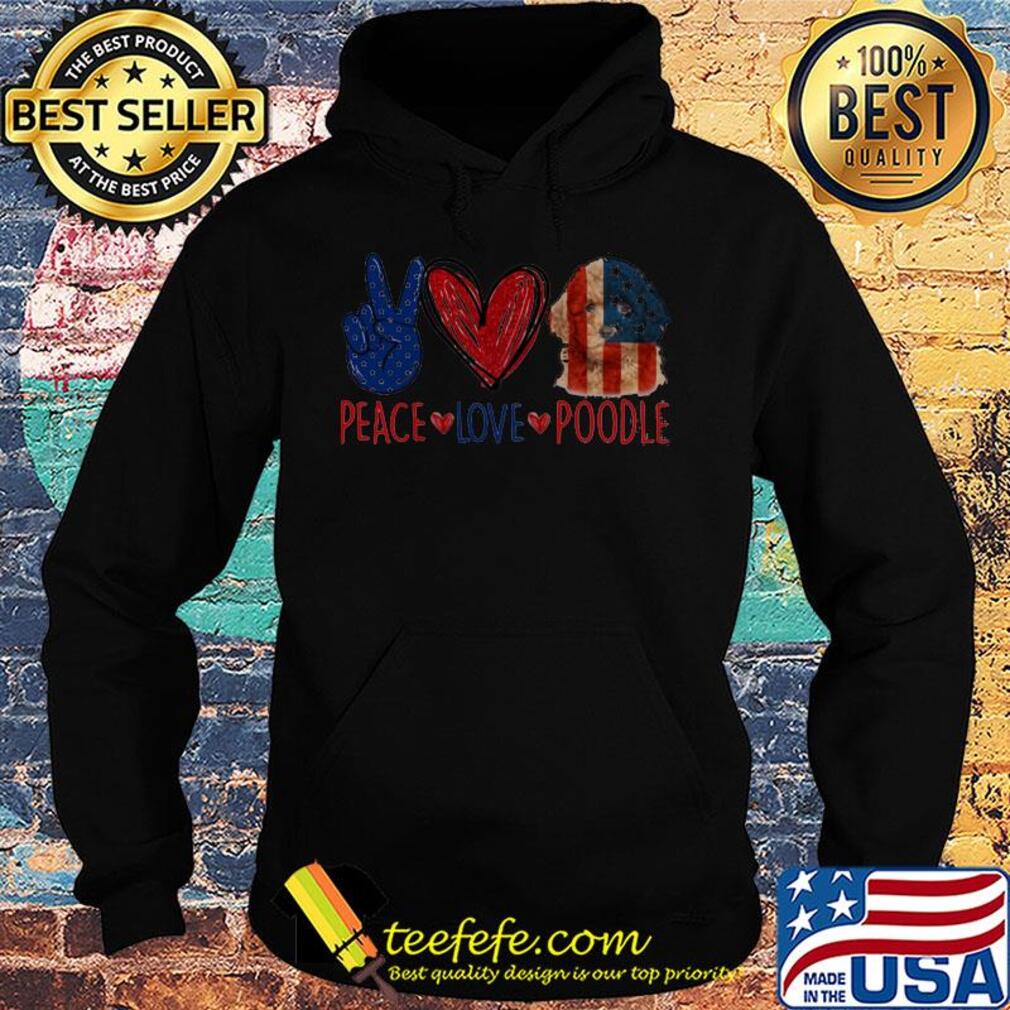 Peace love poodle american flag independence day s Hoodie Peace love poodle american flag independence day s Hoodie