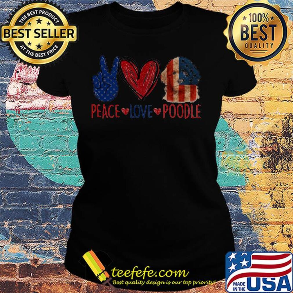 Peace love poodle american flag independence day s Ladies tee Peace love poodle american flag independence day s Ladies tee