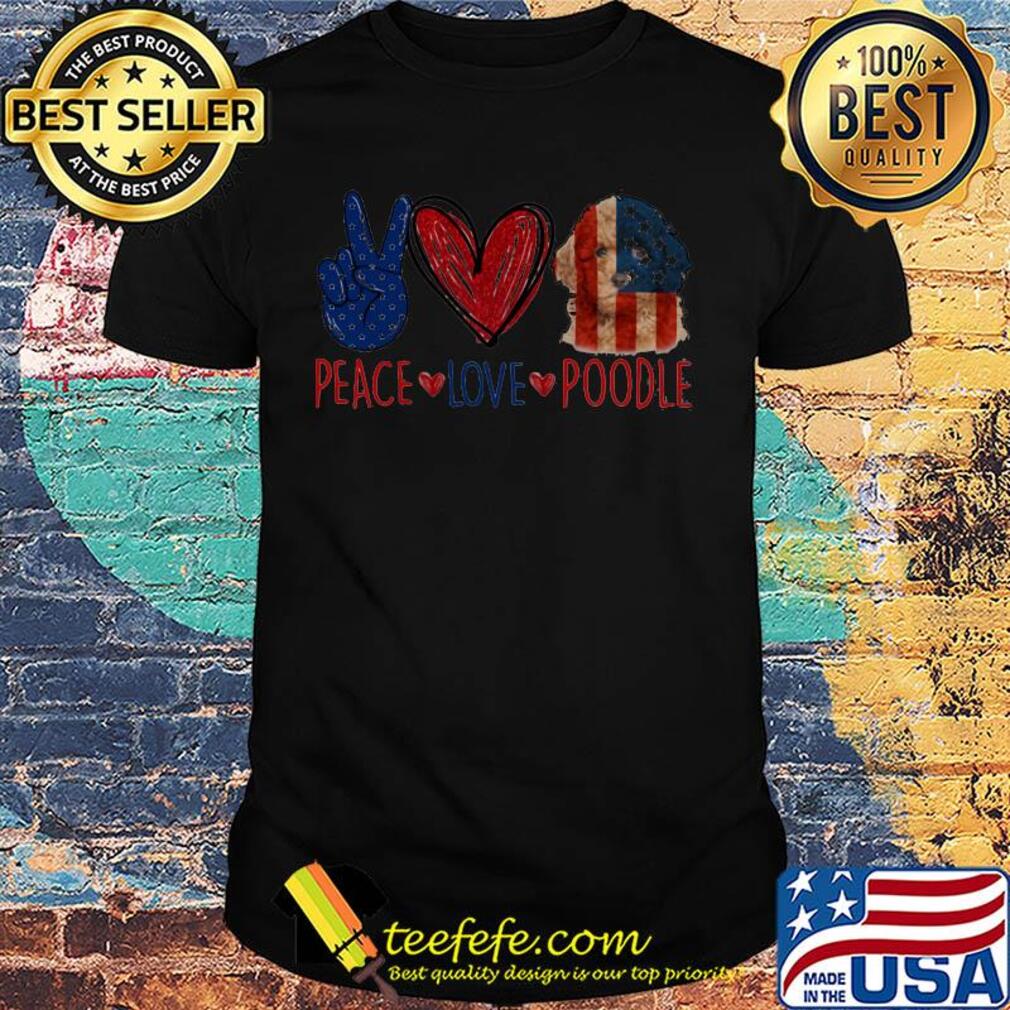 Peace love poodle american flag independence day shirt Peace love poodle american flag independence day shirt