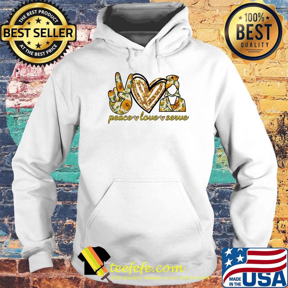 Peace Love Serve Nurse Practitioner Shirt Hoodie Peace Love Serve Nurse Practitioner Shirt Hoodie