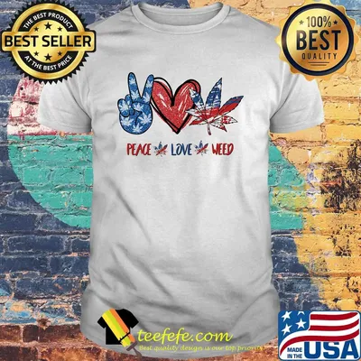 Peace love weed American shirt